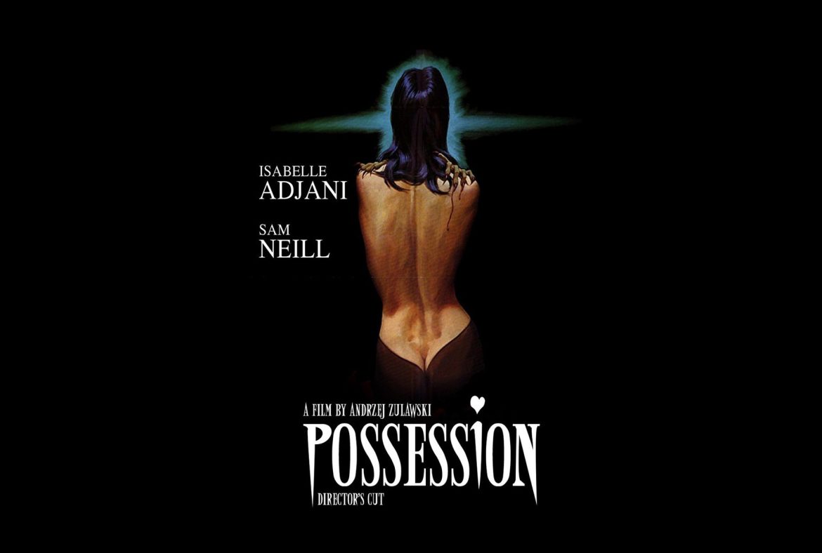 You must see the incredibly surreal cult favorite Possession